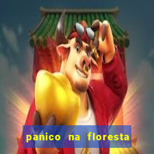 panico na floresta 2 filme completo dublado mega filmes